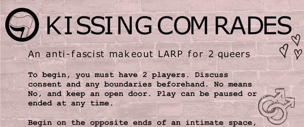 Title for the one-page RPG Kissing Comrades. A brick background with an anti-fascist symbol and some hearts. the subheading reads "an anti-fascist makeout larp for 2 queers"